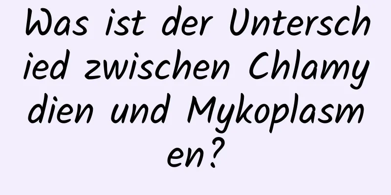 Was ist der Unterschied zwischen Chlamydien und Mykoplasmen?