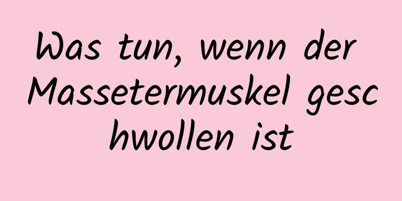 Was tun, wenn der Massetermuskel geschwollen ist