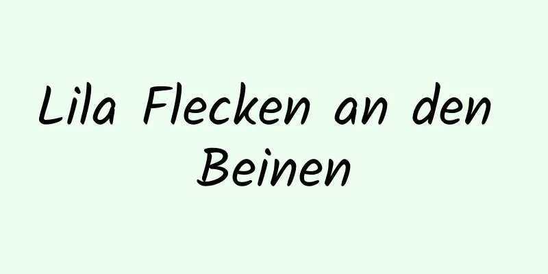 Lila Flecken an den Beinen