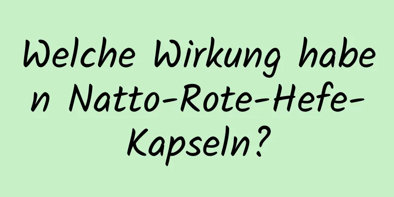 Welche Wirkung haben Natto-Rote-Hefe-Kapseln?