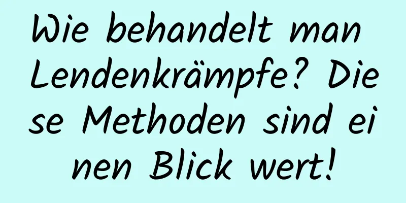 Wie behandelt man Lendenkrämpfe? Diese Methoden sind einen Blick wert!