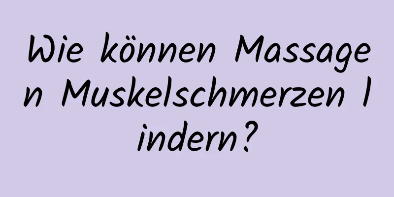 Wie können Massagen Muskelschmerzen lindern?