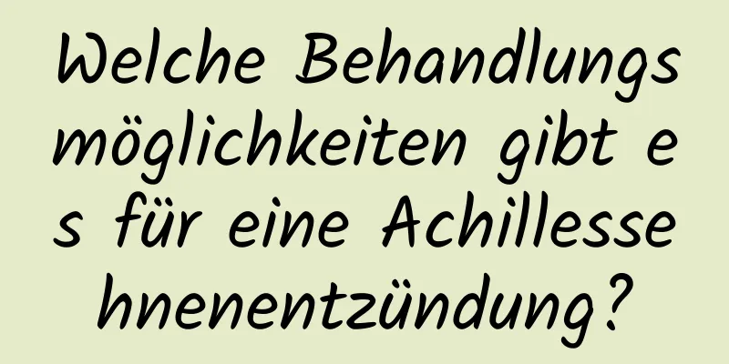 Welche Behandlungsmöglichkeiten gibt es für eine Achillessehnenentzündung?