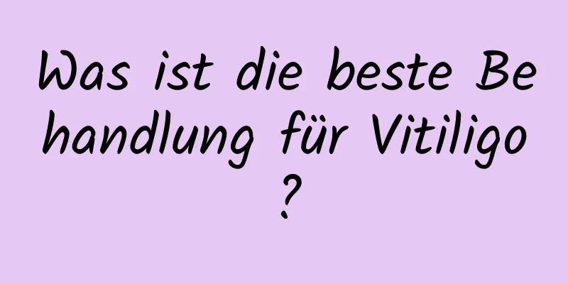 Was ist die beste Behandlung für Vitiligo?