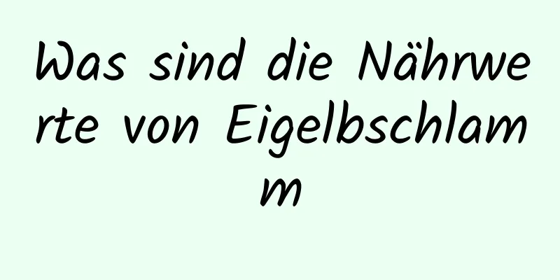 Was sind die Nährwerte von Eigelbschlamm