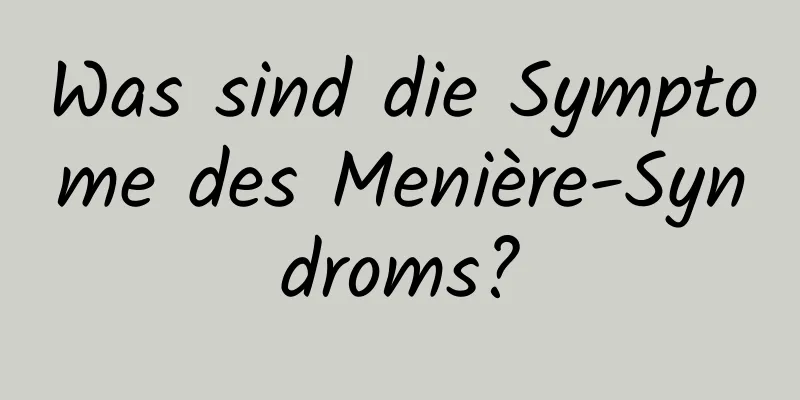 Was sind die Symptome des Menière-Syndroms?