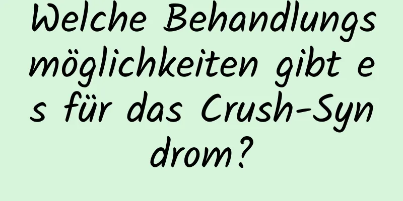 Welche Behandlungsmöglichkeiten gibt es für das Crush-Syndrom?