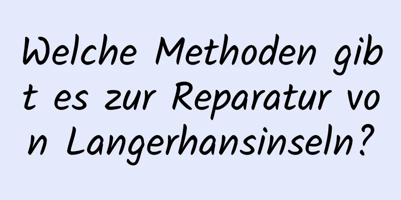 Welche Methoden gibt es zur Reparatur von Langerhansinseln?