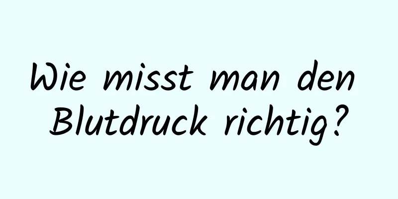 Wie misst man den Blutdruck richtig?