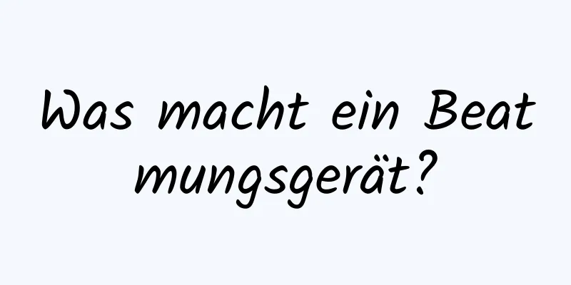 Was macht ein Beatmungsgerät?