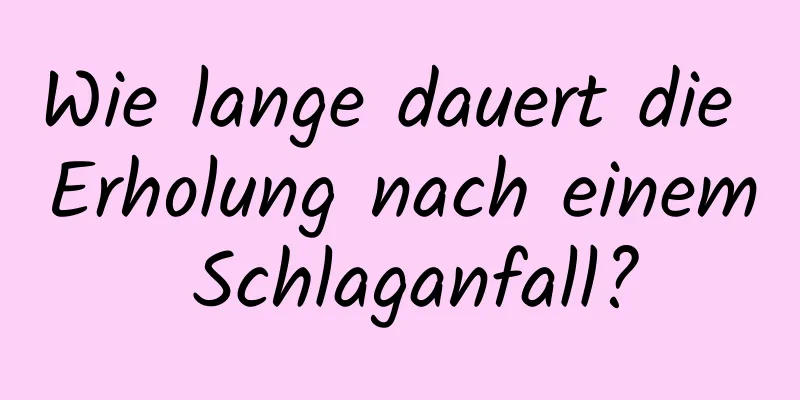 Wie lange dauert die Erholung nach einem Schlaganfall?