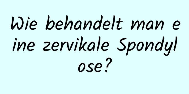 Wie behandelt man eine zervikale Spondylose?