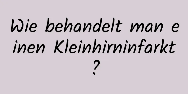 Wie behandelt man einen Kleinhirninfarkt?