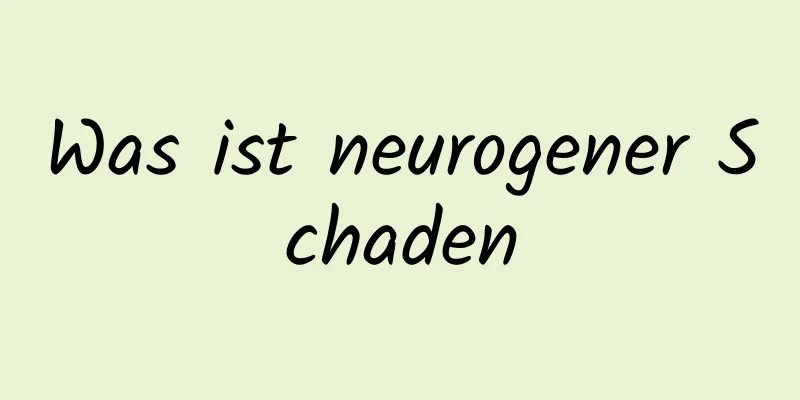 Was ist neurogener Schaden