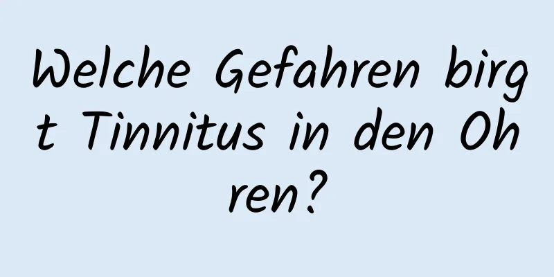 Welche Gefahren birgt Tinnitus in den Ohren?
