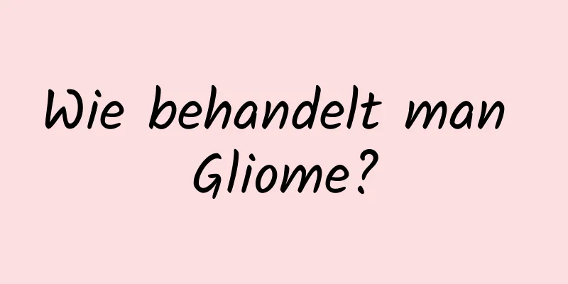 Wie behandelt man Gliome?