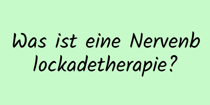Was ist eine Nervenblockadetherapie?