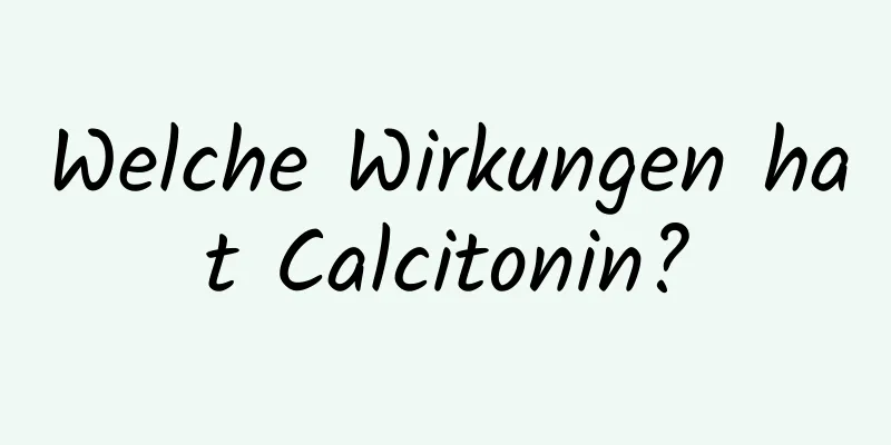 Welche Wirkungen hat Calcitonin?
