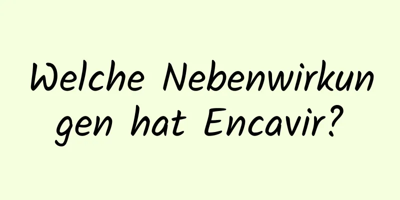 Welche Nebenwirkungen hat Encavir?