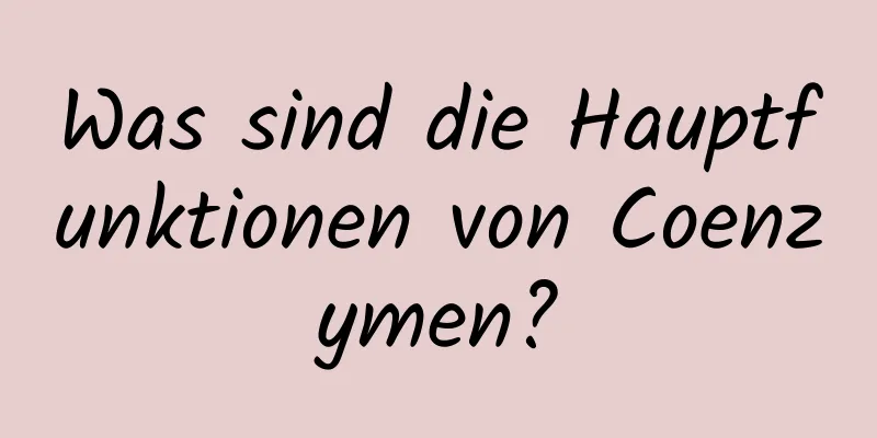 Was sind die Hauptfunktionen von Coenzymen?
