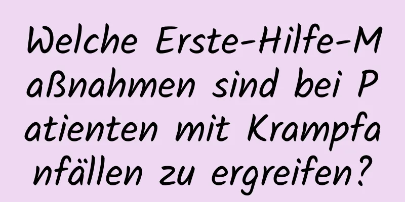 Welche Erste-Hilfe-Maßnahmen sind bei Patienten mit Krampfanfällen zu ergreifen?