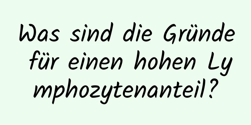 Was sind die Gründe für einen hohen Lymphozytenanteil?