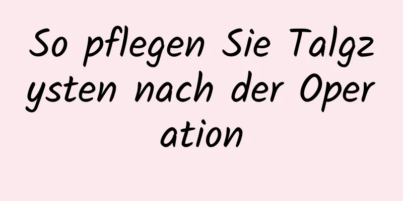 So pflegen Sie Talgzysten nach der Operation