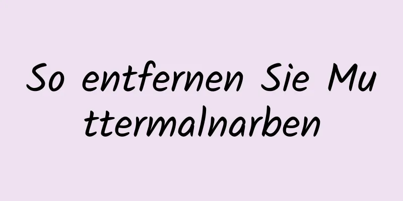 So entfernen Sie Muttermalnarben