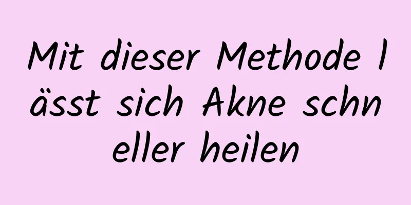 Mit dieser Methode lässt sich Akne schneller heilen