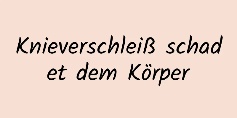 Knieverschleiß schadet dem Körper