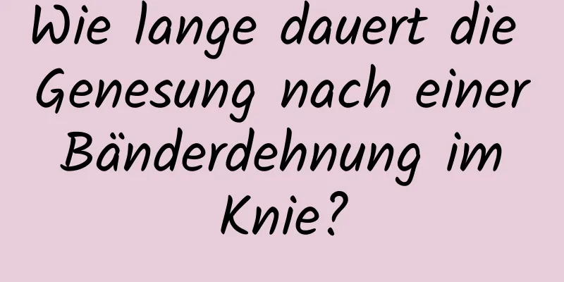 Wie lange dauert die Genesung nach einer Bänderdehnung im Knie?