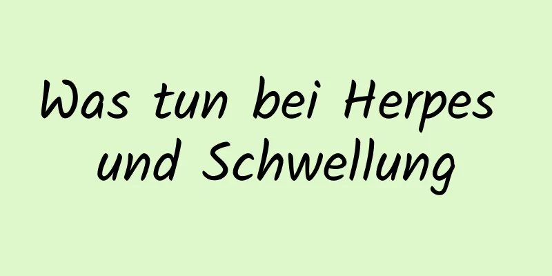 Was tun bei Herpes und Schwellung