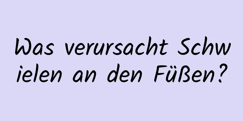 Was verursacht Schwielen an den Füßen?