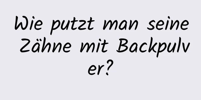 Wie putzt man seine Zähne mit Backpulver?