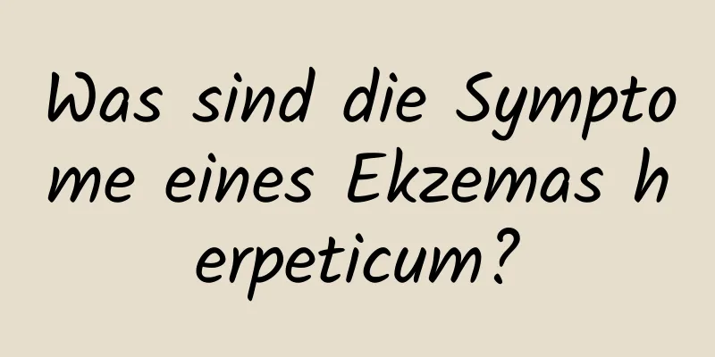 Was sind die Symptome eines Ekzemas herpeticum?