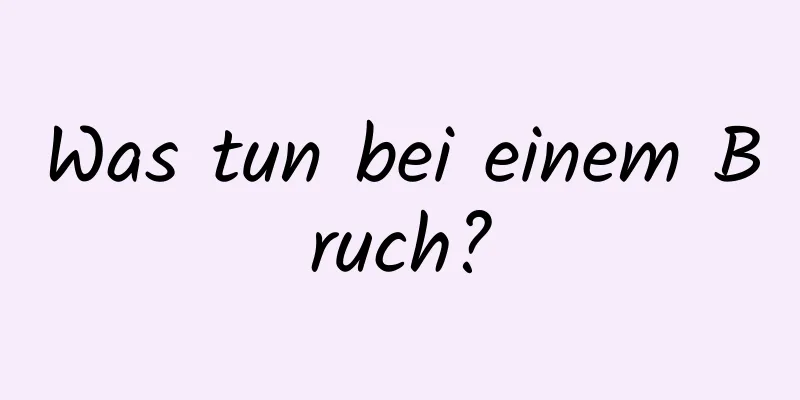 Was tun bei einem Bruch?