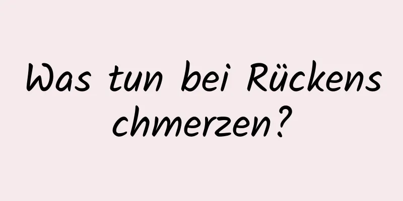 Was tun bei Rückenschmerzen?