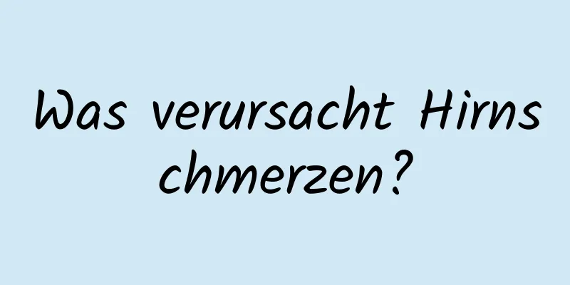 Was verursacht Hirnschmerzen?
