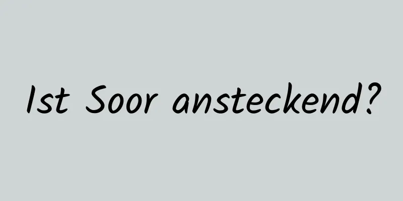 Ist Soor ansteckend?