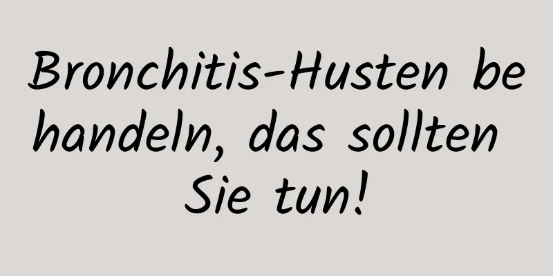 Bronchitis-Husten behandeln, das sollten Sie tun!