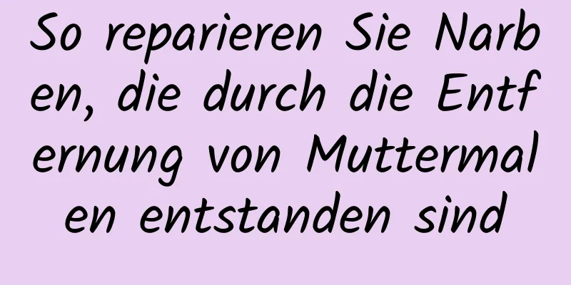 So reparieren Sie Narben, die durch die Entfernung von Muttermalen entstanden sind