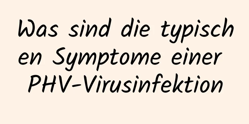 Was sind die typischen Symptome einer PHV-Virusinfektion