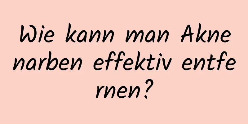 Wie kann man Aknenarben effektiv entfernen?