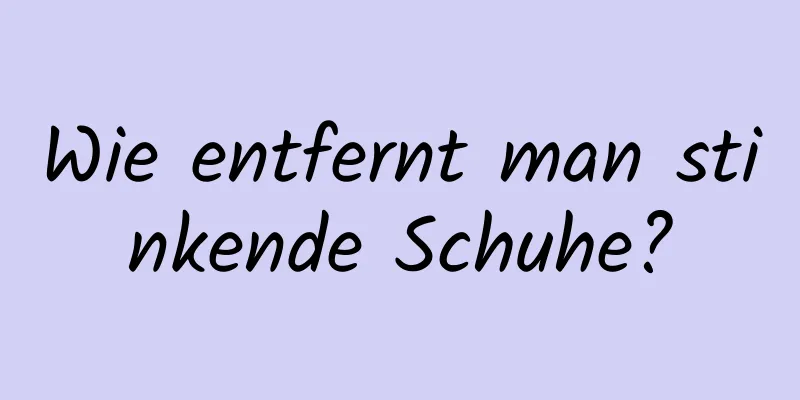 Wie entfernt man stinkende Schuhe?