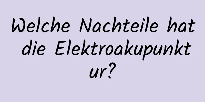 Welche Nachteile hat die Elektroakupunktur?