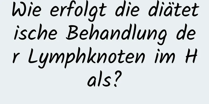 Wie erfolgt die diätetische Behandlung der Lymphknoten im Hals?