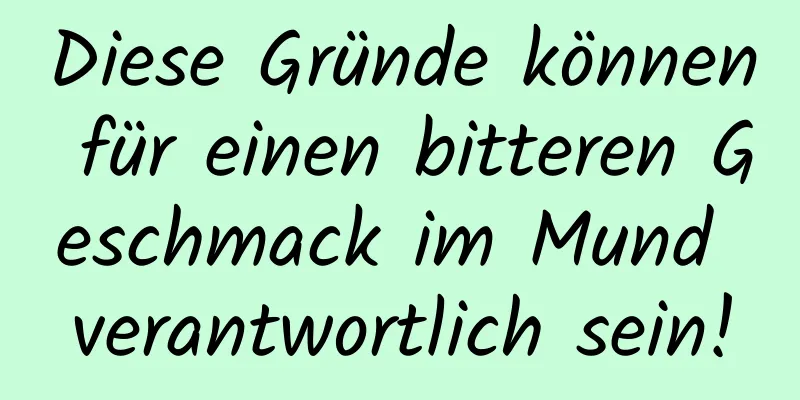 Diese Gründe können für einen bitteren Geschmack im Mund verantwortlich sein!