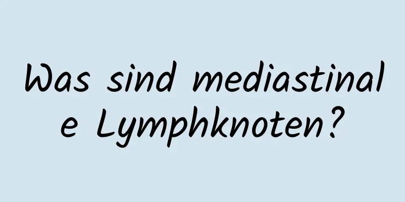 Was sind mediastinale Lymphknoten?