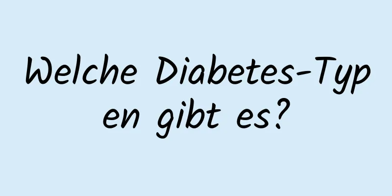 Welche Diabetes-Typen gibt es?