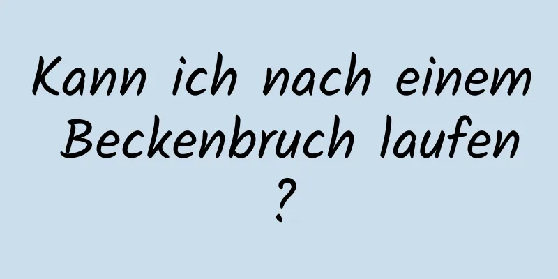 Kann ich nach einem Beckenbruch laufen?